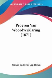 Proeven Van Woordverklaring (1871), Van Helten Willem Lodewijk
