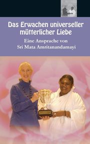Das Erwachen universeller mtterlicher Liebe, Sri Mata Amritanandamayi Devi