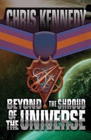 Beyond the Shroud of the Universe, Kennedy Chris