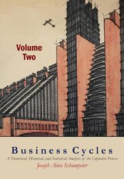Business Cycles [Volume Two], Schumpeter Joseph  A.
