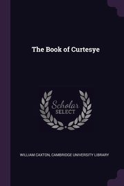 ksiazka tytu: The Book of Curtesye autor: Caxton William