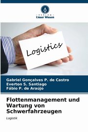 Flottenmanagement und Wartung von Schwerfahrzeugen, Gonalves P. de Castro Gabriel