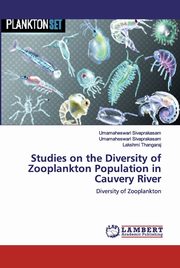 Studies on the Diversity of Zooplankton Population in Cauvery River, Sivaprakasam Umamaheswari