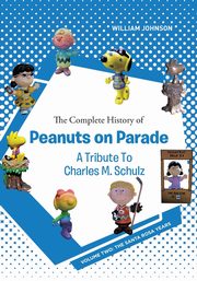 ksiazka tytu: The Complete History of Peanuts on Parade - A Tribute to Charles M. Schulz autor: Johnson William