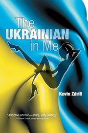 ksiazka tytu: The Ukrainian in Me autor: Zdrill Kevin