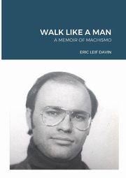 Walk Like A Man, Davin Eric Leif