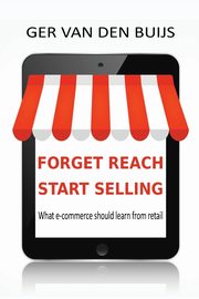 FORGET REACH, START SELLING, Buijs Ger van den