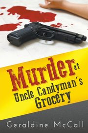 Murder at Uncle Candyman's Grocery, McCall Geraldine