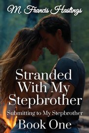 Stranded With My Stepbrother, Hastings M. Francis