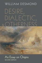 Desire, Dialectic, and Otherness, Desmond William