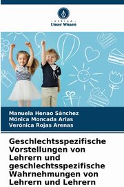 Geschlechtsspezifische Vorstellungen von Lehrern und geschlechtsspezifische Wahrnehmungen von Lehrern und Lehrern, Snchez Manuela Henao