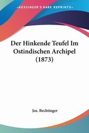 Der Hinkende Teufel Im Ostindischen Archipel (1873), Bechtinger Jos.