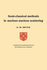Semi-Classical Methods for Nucleus-Nucleus Scattering, Brink D. M.