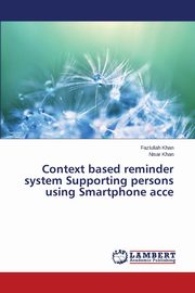 Context based reminder system Supporting persons using Smartphone acce, Khan Fazlullah