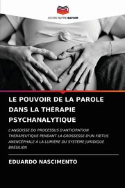 LE POUVOIR DE LA PAROLE DANS LA THRAPIE PSYCHANALYTIQUE, NASCIMENTO EDUARDO