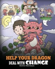 Help Your Dragon Deal With Change, Herman Steve
