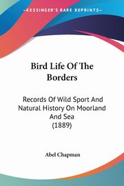 Bird Life Of The Borders, Chapman Abel
