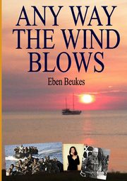 ksiazka tytu: ANY WAY THE WIND BLOWS autor: Beukes Eben