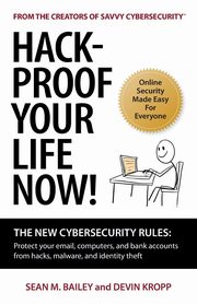 Hack-Proof Your Life Now!, Bailey Sean M