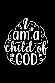 I Am A Child Of God, Creations Joyful