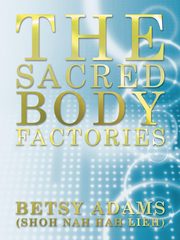The Sacred Body Factories, Adams (Shoh Nah Hah Lieh) Betsy