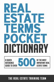 Real Estate Terms Pocket Dictionary, Real Estate Training Team The