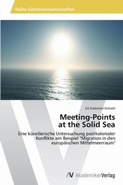 ksiazka tytu: Meeting-Points at the Solid Sea autor: Fullerton-Schnell Lili