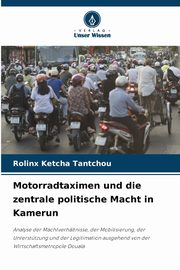 Motorradtaximen und die zentrale politische Macht in Kamerun, Ketcha Tantchou Rolinx