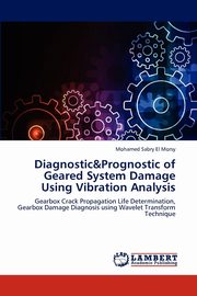 ksiazka tytu: Diagnostic&prognostic of Geared System Damage Using Vibration Analysis autor: El Morsy Mohamed Sabry