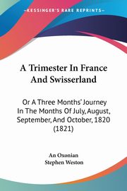 A Trimester In France And Swisserland, An Oxonian