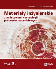 Materiay inynierskie z podstawami technologii procesw materiaowych Tom 2, Dobrzaski Leszek A.