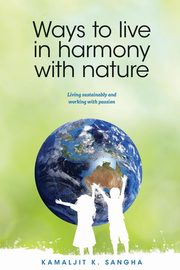 Ways to Live in Harmony with Nature, Sangha Kamaljit K