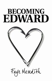 Becoming Edward, Meredith Faye