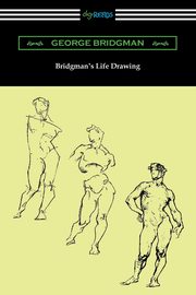 Bridgman's Life Drawing, Bridgman George