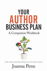 Your Author Business Plan. Companion Workbook, Penn Joanna