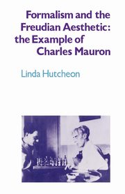 Formalism and the Freudian Aesthetic, Hutcheon Linda