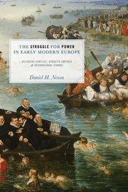 The Struggle for Power in Early Modern Europe, Nexon Daniel H.