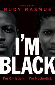 I'm Black. I'm Christian. I'm Methodist., 