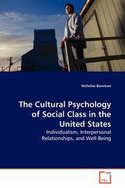 ksiazka tytu: The Cultural Psychology of Social Class in the United States autor: Bowman Nicholas