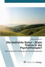 Die bedrohte Natur - (k)ein Thema in der Psychotherapie?, Wiedemann Stephan