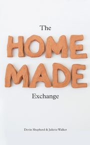 The Homemade Exchange, Walker Devin Shepherd Juliette