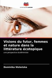 Visions du futur, femmes et nature dans la littrature cotopique, Wolaska Dominika