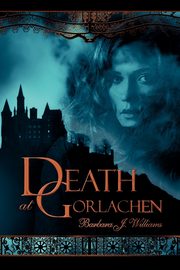 Death at Gorlachen, Williams Barbara J.