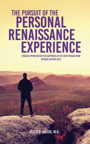 The Pursuit of the Personal Renaissance Experience, Justus M.D. Peter  G.