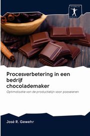 Procesverbetering in een bedrijf chocolademaker, Gewehr Jos R.