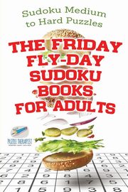 The Friday Fly-Day Sudoku Books for Adults | Sudoku Medium to Hard Puzzles, Speedy Publishing