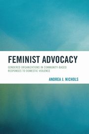 ksiazka tytu: Feminist Advocacy autor: Nichols Andrea J.