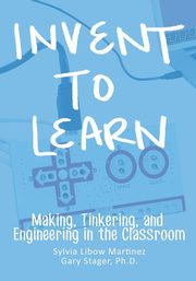 Invent To Learn, Martinez Sylvia Libow