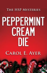 Peppermint Cream Die, Ayer Carol