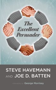 The Excellent Persuader, Havemann Steve J.